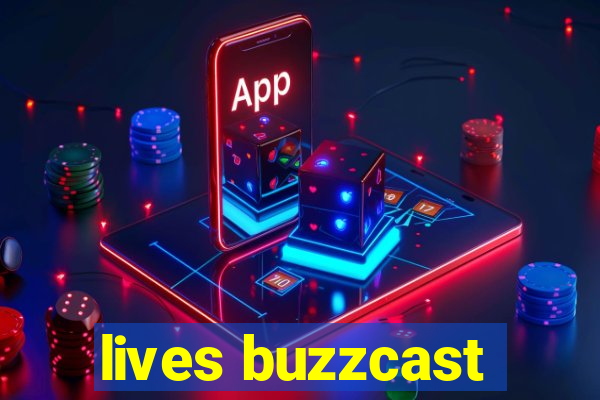 lives buzzcast